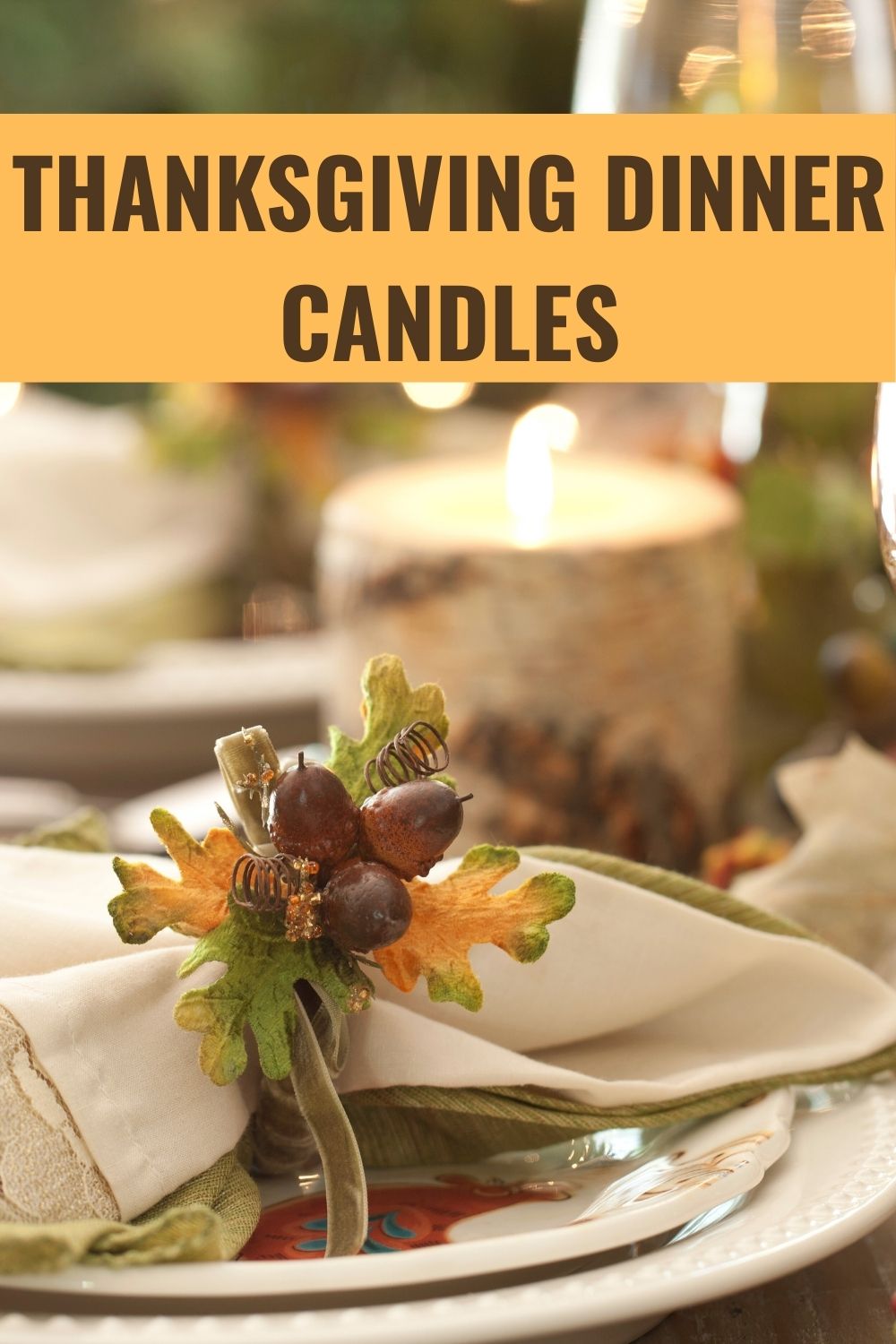 Thanksgiving dinner candles.
