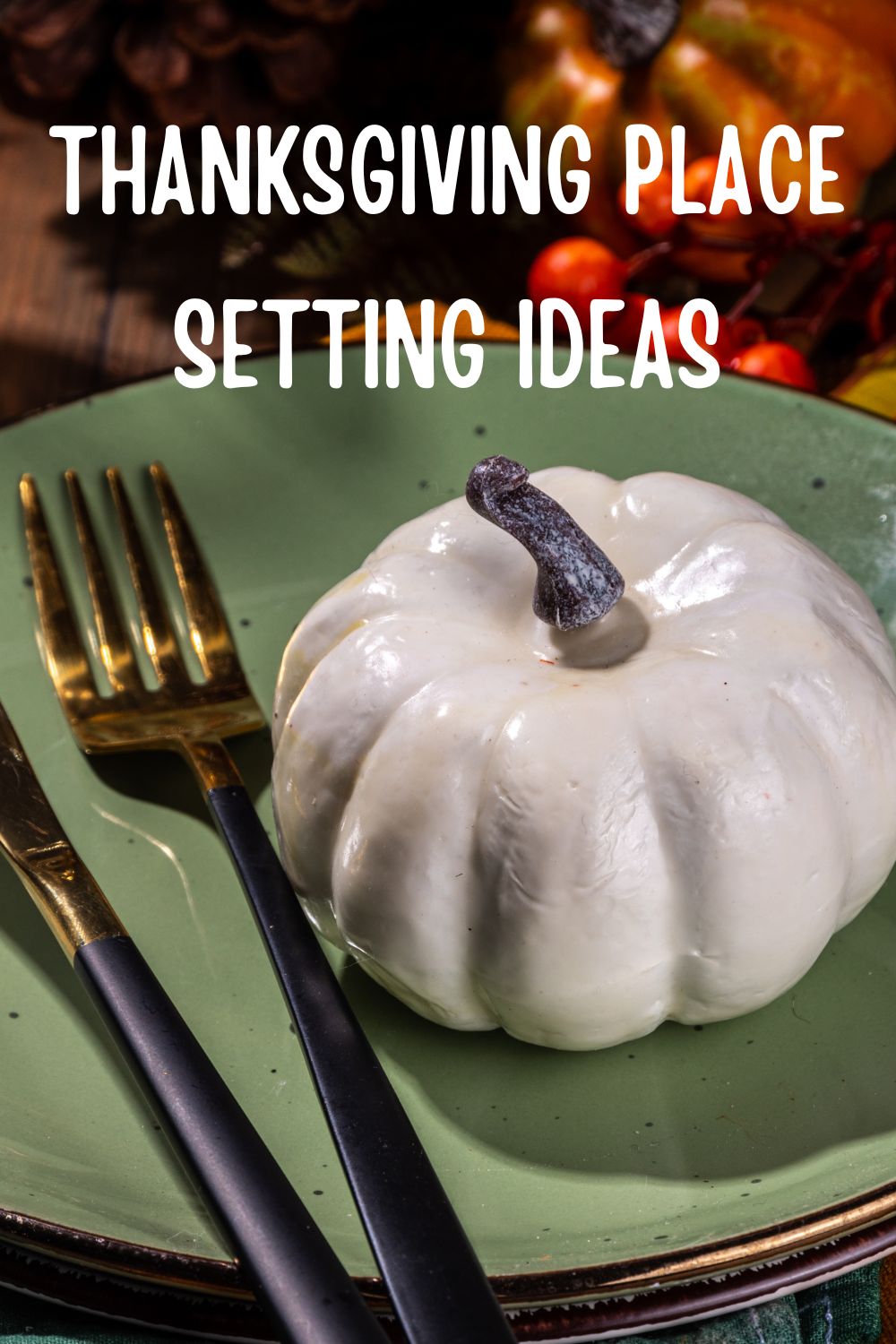 Thanksgiving place setting ideas.
