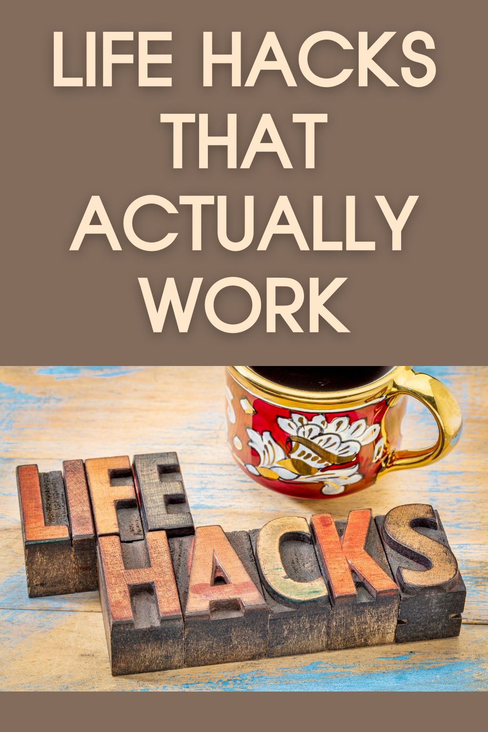 Life hacks that actually work.