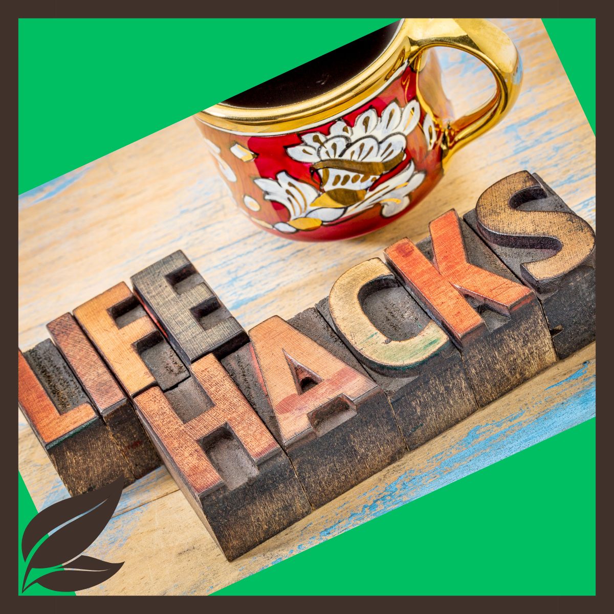 Life hacks spelled out of wood blocks on a coffee table.