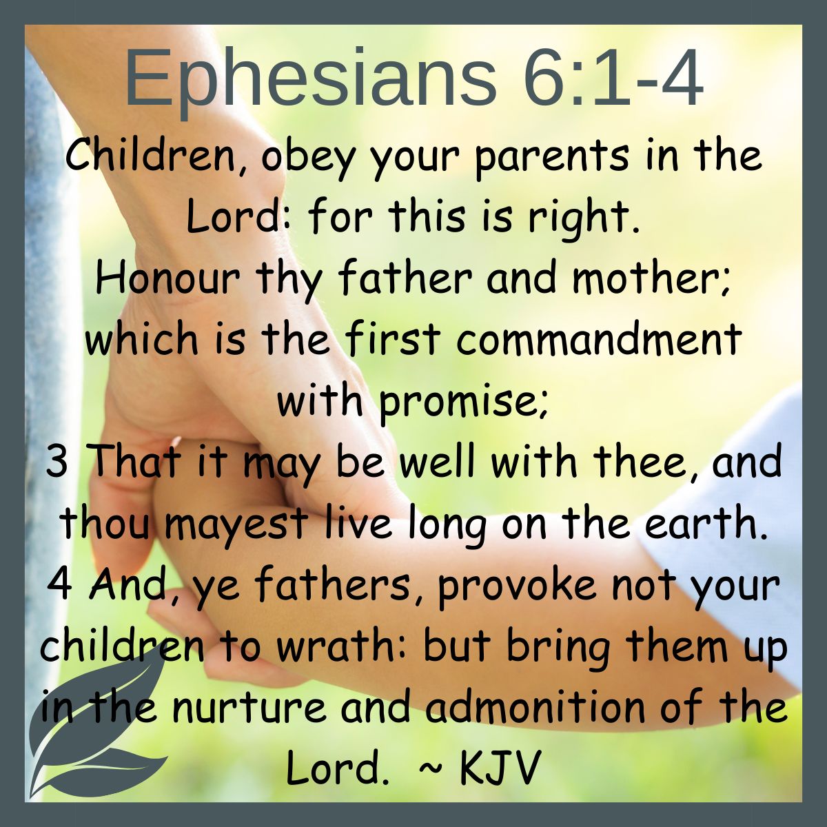 The words of Ephesians 6:1-4. 