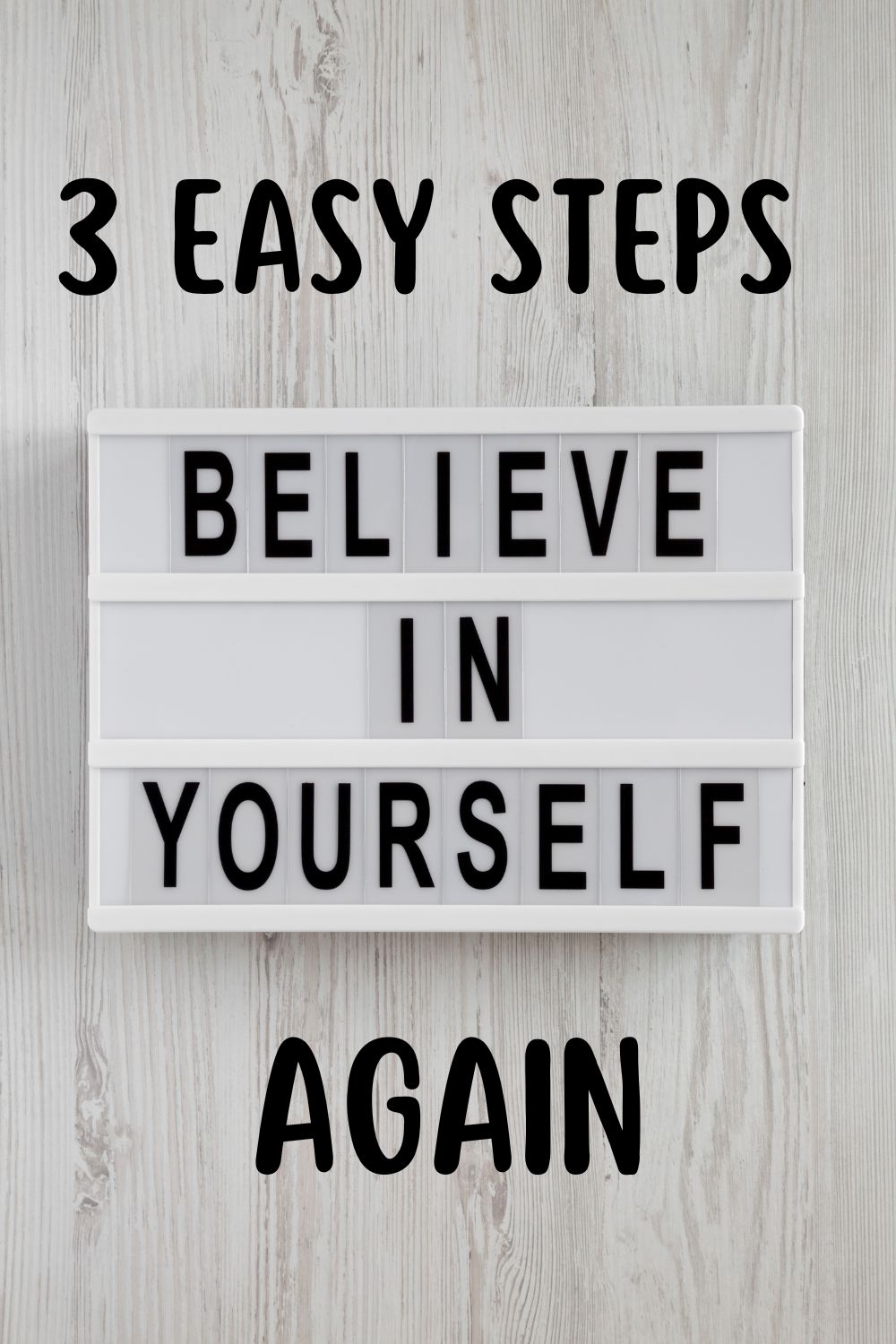 3 easy steps to believe in yourself again.