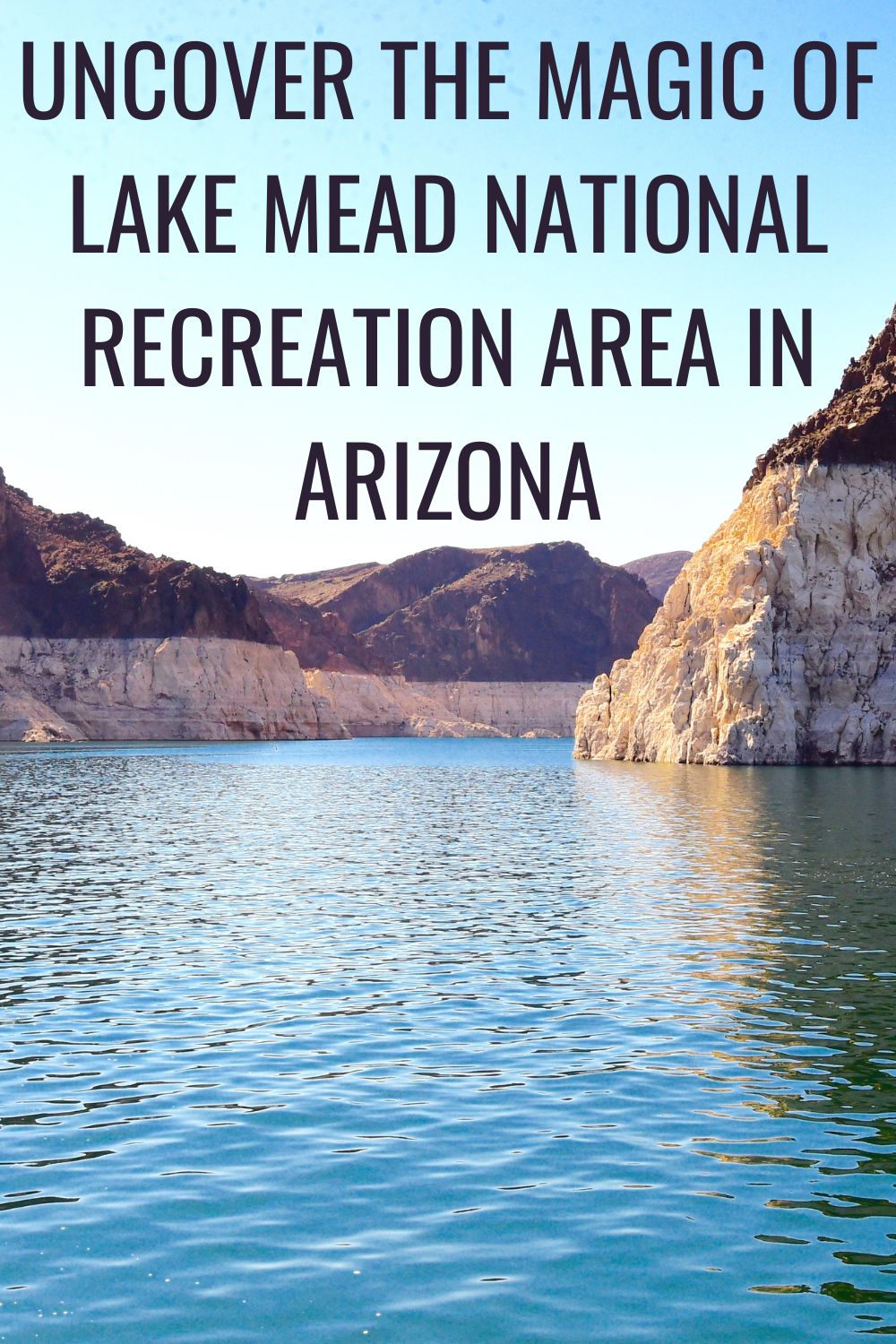 Uncover the Magic of Lake Mead National Recreation Area In Arizona