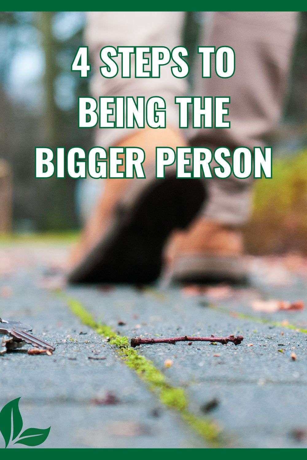 4 steps to being the better person.